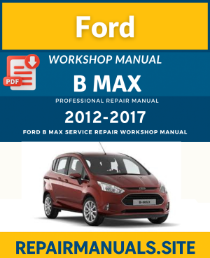 Ford B-Max Workshop Repair Manual PDF Download