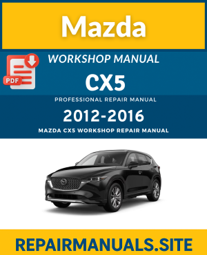 Mazda CX-5 2012–2016 Workshop Repair Manual PDF Download