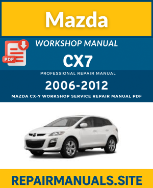 Mazda CX-7 2006–2012 Workshop Repair Manual PDF Download