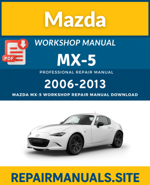 Mazda MX-5 2006–2013 Workshop Repair Manual PDF Download