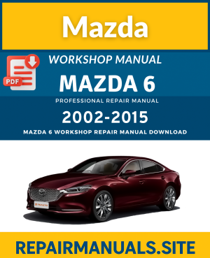 Mazda 6 2002–2015 Workshop Repair Manual PDF Download