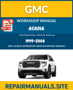 GMC Acadia Workshop Repair Manual