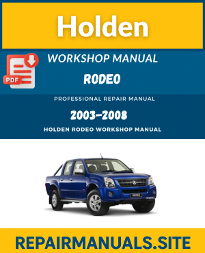 Holden Rodeo Workshop Service Repair Manual (2003–2008)