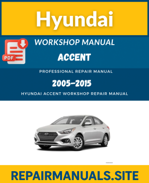 Hyundai Accent Workshop Repair Manual (2005–2015)
