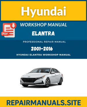 Hyundai Elantra Workshop Service Repair Manual (2001–2016)