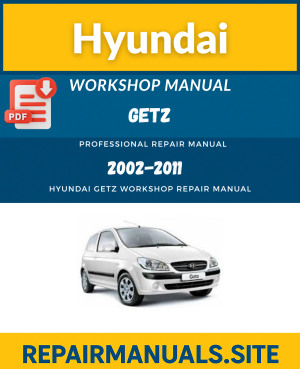 Hyundai Getz Workshop Service Repair Manual (2002–2011)