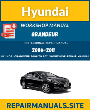 Hyundai Grandeur Workshop Service Repair Manual (2006–2011) – PDF Download