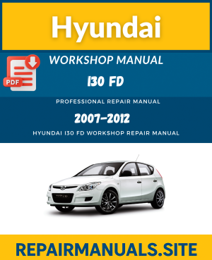 Hyundai i30 FD Workshop Service Repair Manual (2007–2012)