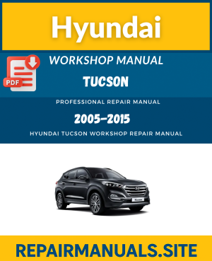 Hyundai Tucson Workshop Repair Manual (2005–2015)