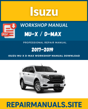 Isuzu MU-X & D-MAX Workshop Service Repair Manual PDF (2017–2019) – Instant Download