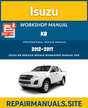 Isuzu KB Service Repair Workshop Manual PDF (2012 – 2017) – Instant Download