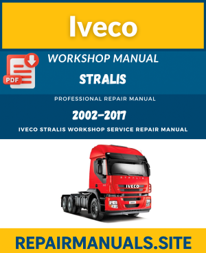 Iveco Stralis Workshop Repair Manual 2002 to 2017 Download