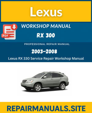Lexus RX 330 Service Repair Workshop Manual Download (2003–2008)