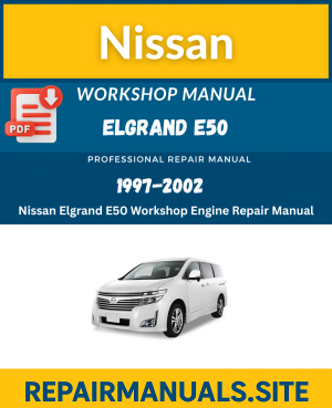 Nissan Elgrand E50 Engine Workshop Service Repair Manual (1997–2002) – PDF Download