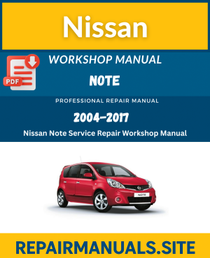 Nissan Note Workshop Repair Manual PDF (2004–2017)