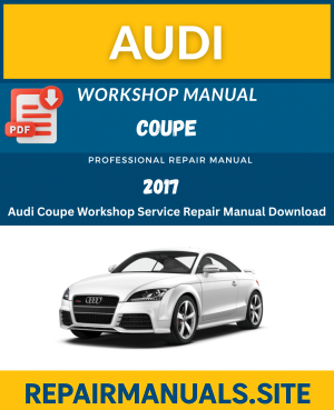 Audi Coupe Workshop Service Repair Manual Download (All Years up to 2017)