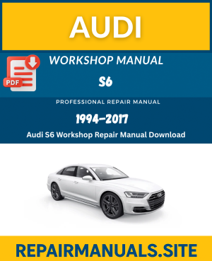Audi S6 Workshop Service Repair Manual Download (1994–2017)