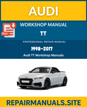 Audi TT Workshop Service Repair Manual Download (1998–2017)